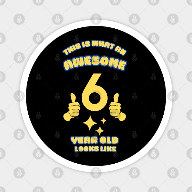 This Is What An Awesome 6 Year Old Looks Like Magnet by BlackMeme94